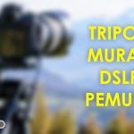 Rekomendasi Tripod Murah Untuk DSLR Camera Pemula