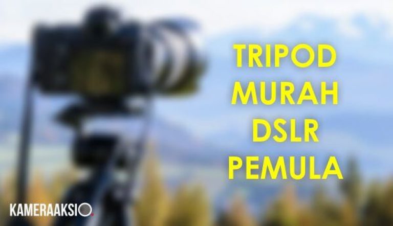 Rekomendasi Tripod Murah Untuk DSLR Camera Pemula