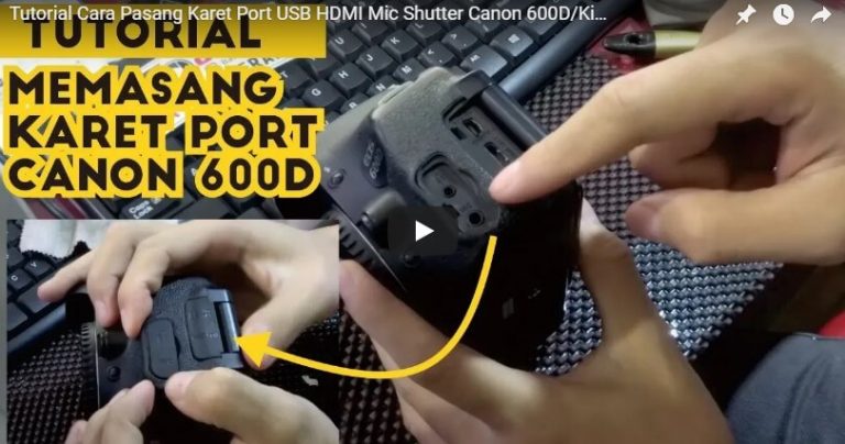 Cara Ganti Karet Port Canon DSLR 600D