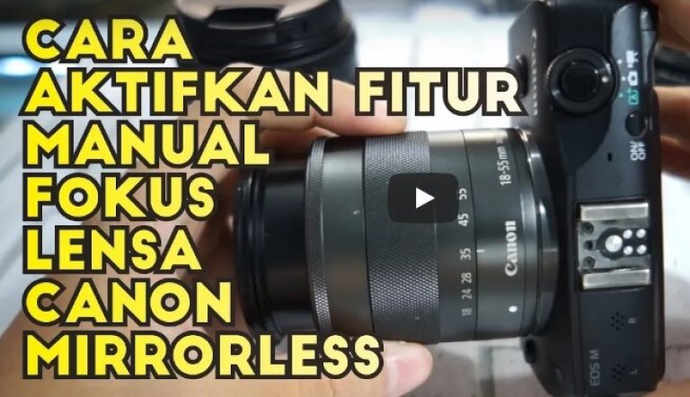 Cara Mengaktifkan Manual Fokus Pada Kamera Canon Mirrorless Cara Mengaktifkan Manual Fokus Pada Kamera Canon Mirrorless