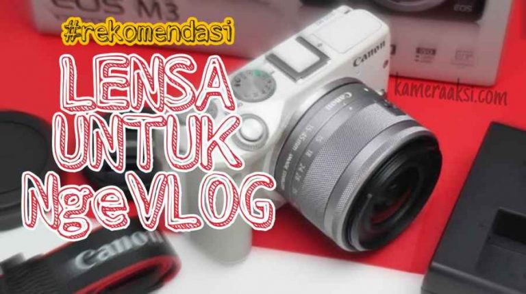 Rekomendasi Lensa Buat Nge Vlog di Mirrorless Canon