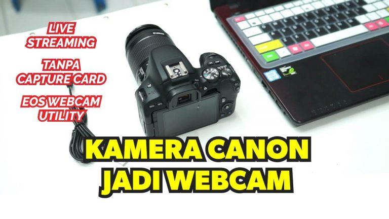Cara Pake Kamera Canon Jadi Webcam
