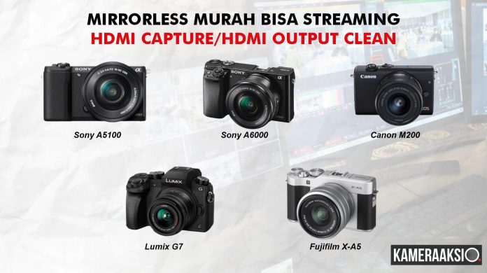 Daftar Kamera Mirrorless Harga Murah Bisa Live Streaming HDMI Capture - VMIX, Broadcasting