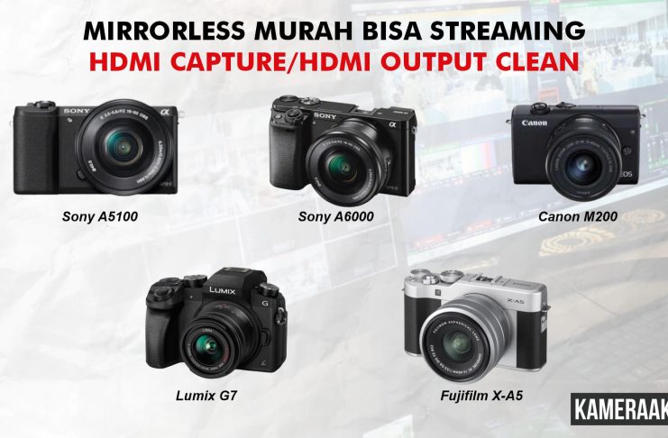 Daftar Kamera Mirrorless Harga Murah Bisa Live Streaming HDMI Capture - VMIX, Broadcasting