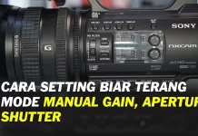 Cara Setting Kamera Sony NX100 Biar Terang Jernih - Manual Setting