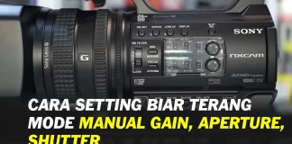 Cara Setting Kamera Sony NX100 Biar Terang Jernih - Manual Setting