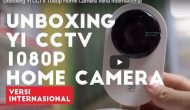 Unboxing Yi CCTV 1080p Home Camera Versi Internasional Unboxing Yi CCTV 1080p Home Camera Versi Internasional